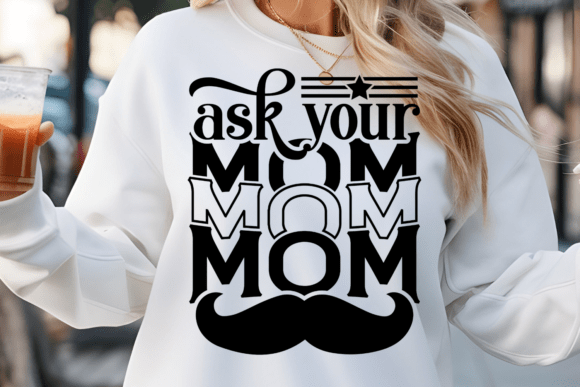 Ask Your Mom SVG: Graphics for Crafts & Sales