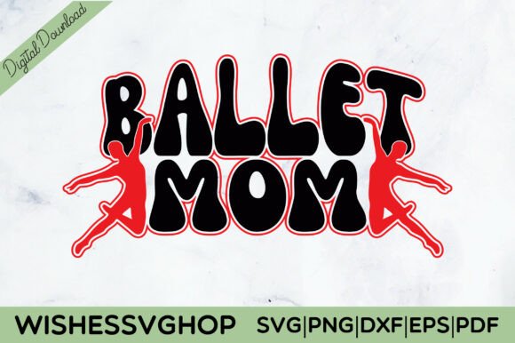 Ballet Mom SVG PNG: Premium Graphics for Crafts
