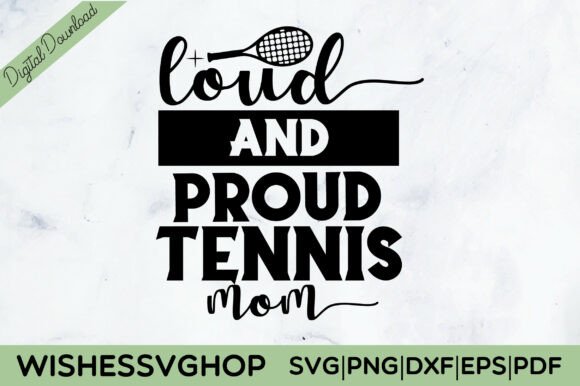 Loud and Proud Tennis Mom SVG: Graphics for Crafts