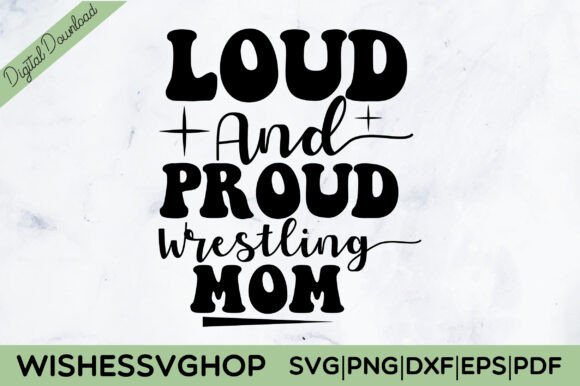 Loud and Proud Wrestling Mom SVG: Graphics for Crafts