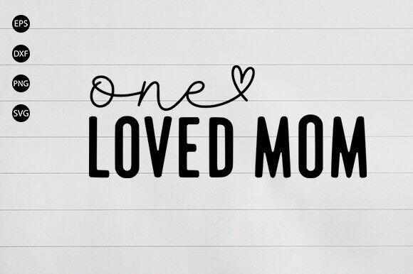 One Loved Mom SVG: Graphics for Crafts & Branding