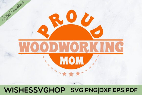 Proud Woodworking Mom SVG PNG for Crafts Graphics