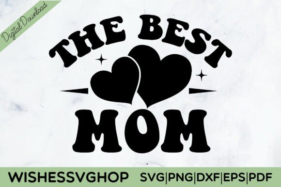 The Best Mom SVG PNG: Essential Graphics for Crafts